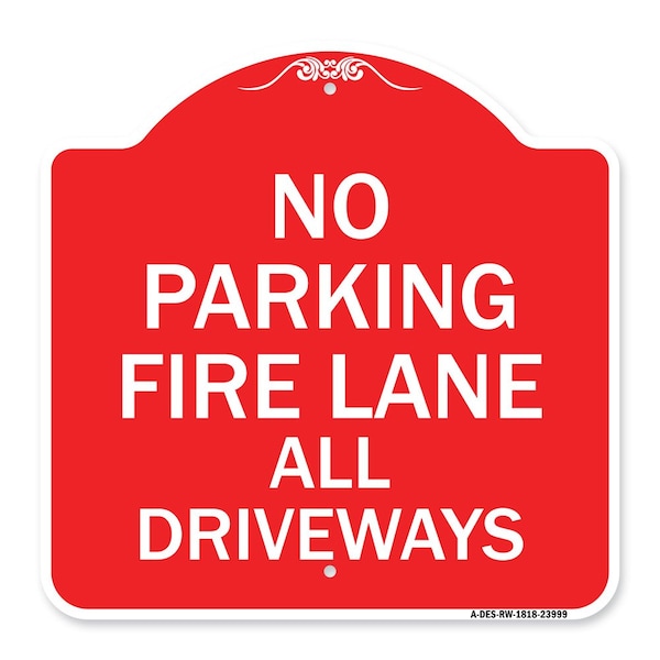 Designer Series Sign-Fire Lane All Driveways, Red & White Aluminum Sign, 18" x 18", RW-1818-23999